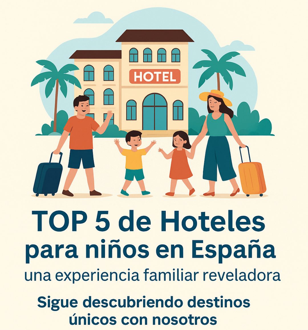 TOP 5 Hoteles para niños en España: una experiencia familiar reveladora
